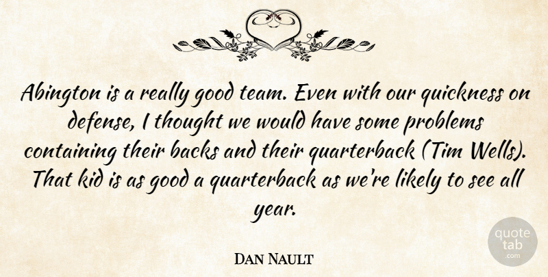 Dan Nault Quote About Backs, Containing, Good, Kid, Likely: Abington Is A Really Good...