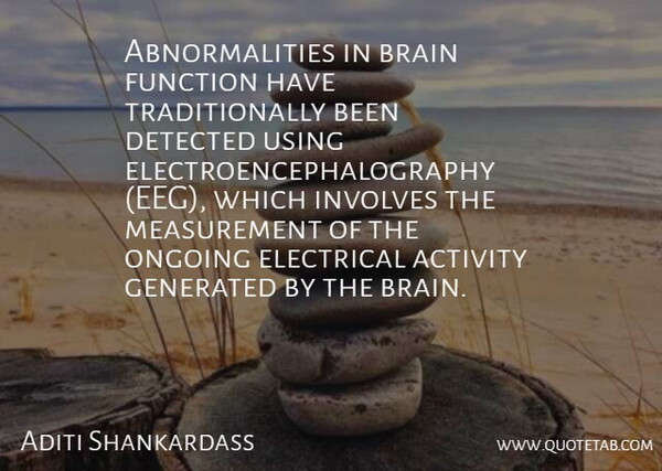 Aditi Shankardass Quote About Brain, Measurement, Ongoing: Abnormalities In Brain Function Have...