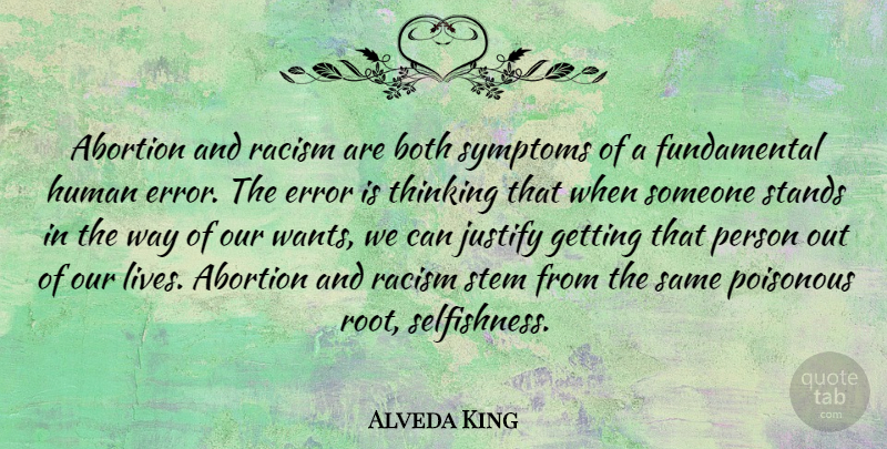 Alveda King Quote About Thinking, Roots, Errors: Abortion And Racism Are Both...
