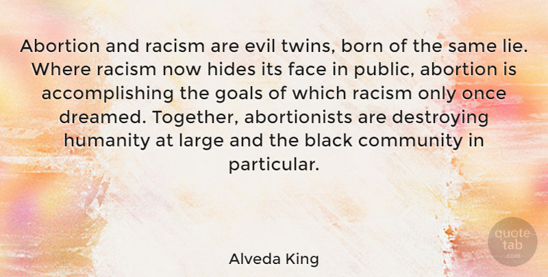 Alveda King Quote About Lying, Evil, Goal: Abortion And Racism Are Evil...