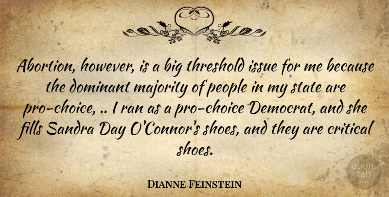 Dianne Feinstein Quote About Shoes, Issues, People: Abortion However Is A Big...