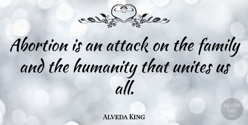 Alveda King Quote About Abortion, Humanity: Abortion Is An Attack On...