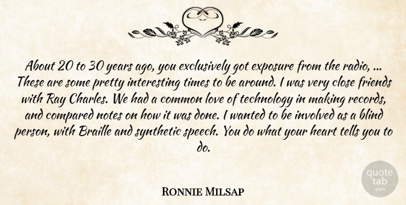 Ronnie Milsap Quote About Blind, Braille, Close, Common, Compared: About 20 To 30 Years...