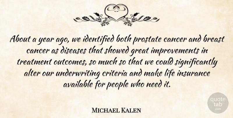 Michael Kalen Quote About Alter, Available, Both, Cancer, Criteria: About A Year Ago We...
