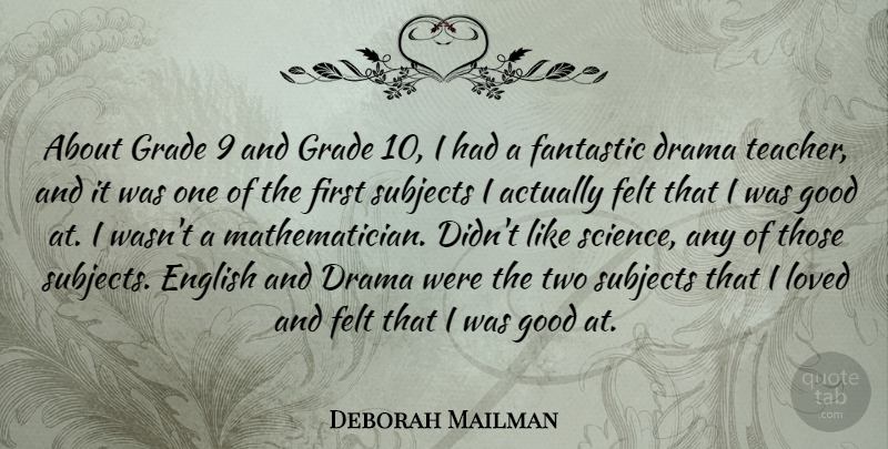 Deborah Mailman Quote About Drama, English, Fantastic, Felt, Good: About Grade 9 And Grade...