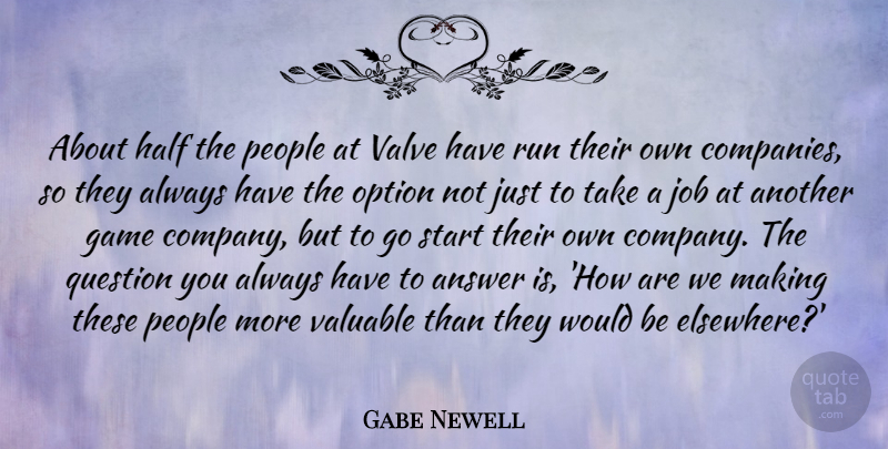 Gabe Newell Quote About Running, Jobs, Games: About Half The People At...