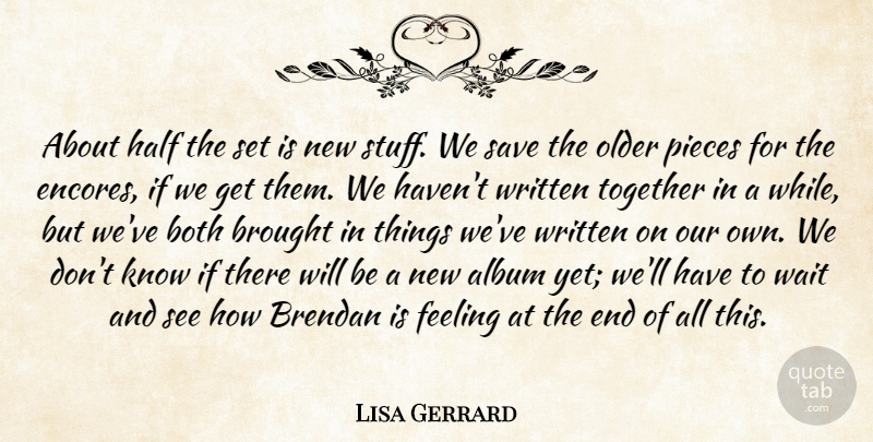 Lisa Gerrard Quote About Album, Both, Brought, Feeling, Half: About Half The Set Is...