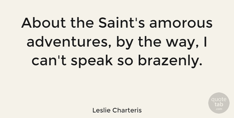 Leslie Charteris Quote About undefined: About The Saints Amorous Adventures...