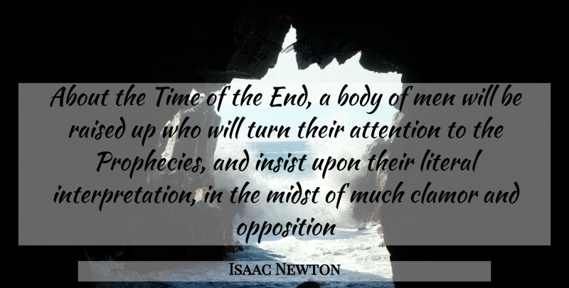 Isaac Newton Quote About Attention, Body, Insist, Literal, Men: About The Time Of The...