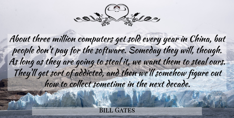 Bill Gates Quote About Years, Long, People: About Three Million Computers Get...