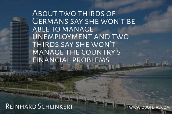 Reinhard Schlinkert Quote About Financial, Germans, Manage: About Two Thirds Of Germans...