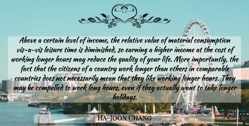 Ha-Joon Chang Quote About Country, Holiday, Mean: Above A Certain Level Of...