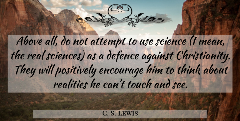C. S. Lewis Quote About Real, Mean, Thinking: Above All Do Not Attempt...