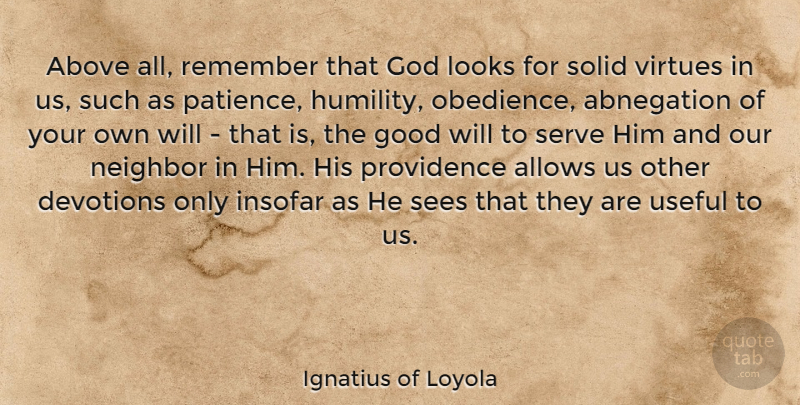 Ignatius of Loyola Quote About Humility, Looks, Remember: Above All Remember That God...