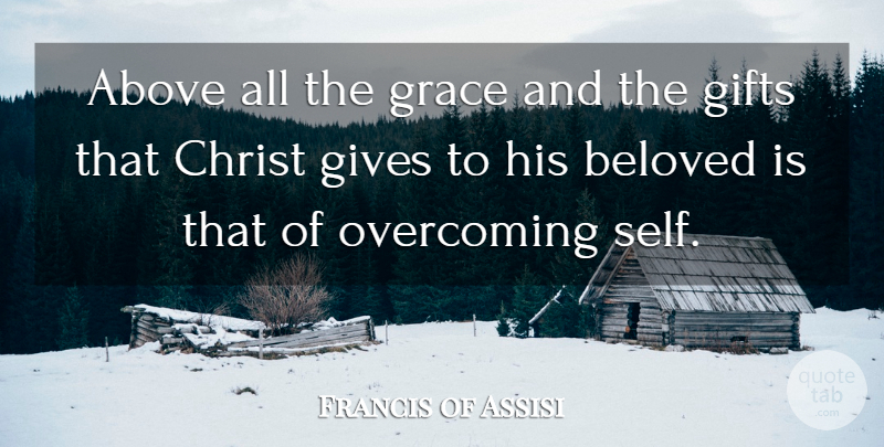 Francis of Assisi Quote About Self, Giving, Catholic: Above All The Grace And...