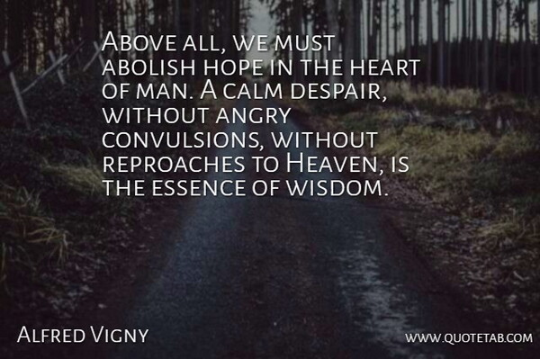 Bill Vaughan Quote About Anger, Heart, Men: Above All We Must Abolish...