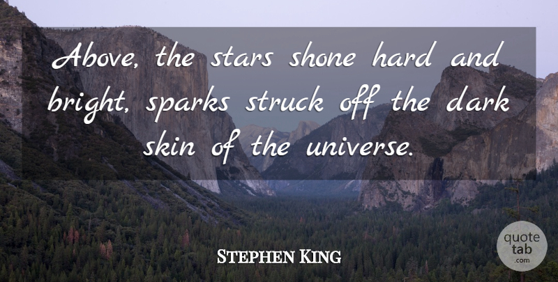 Stephen King Quote About Stars, Dark, Skins: Above The Stars Shone Hard...