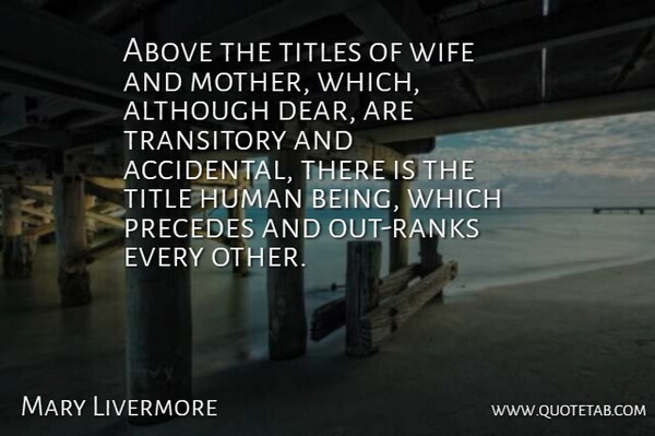 Mary Livermore Quote About Mother, Wife, Titles: Above The Titles Of Wife...