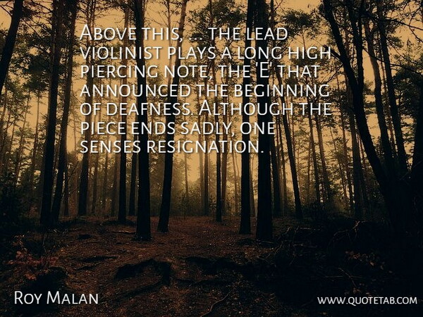 Roy Malan Quote About Above, Although, Announced, Beginning, Ends: Above This The Lead Violinist...
