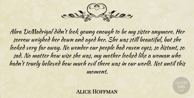 Alice Hoffman Quote About Beautiful, Wise, Mother: Abra Demadrigal Didnt Look Young...