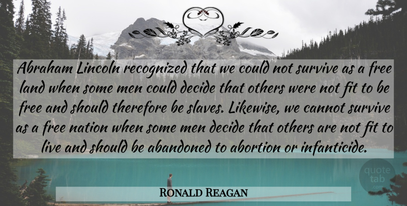 Ronald Reagan Quote About Men, Land, Abortion: Abraham Lincoln Recognized That We...