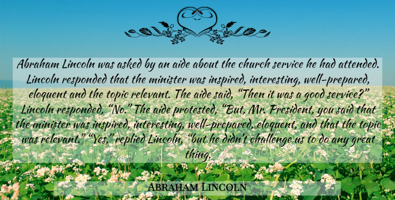 Abraham Lincoln Quote About Church Service, Interesting, Challenges: Abraham Lincoln Was Asked By...