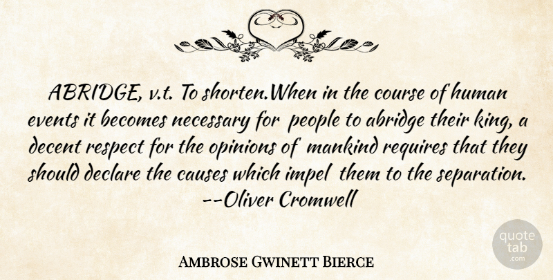 Ambrose Gwinett Bierce Quote About Becomes, Causes, Course, Decent, Declare: Abridge V T To Shorten...