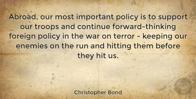 Christopher Bond Quote About Running, War, Thinking: Abroad Our Most Important Policy...