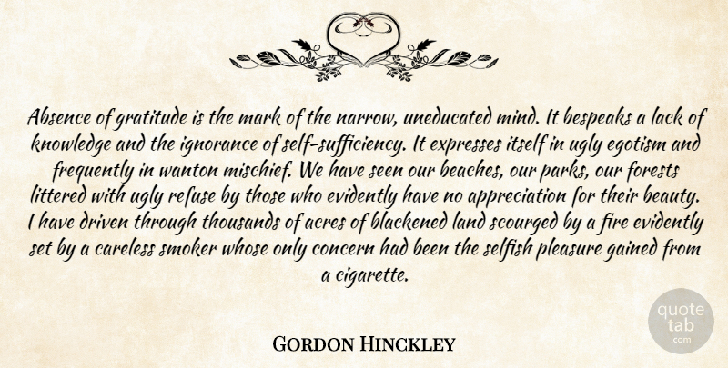 Gordon B. Hinckley Quote About Beach, Gratitude, Appreciation: Absence Of Gratitude Is The...