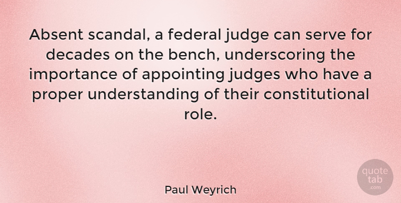 Paul Weyrich Quote About Judging, Understanding, Roles: Absent Scandal A Federal Judge...