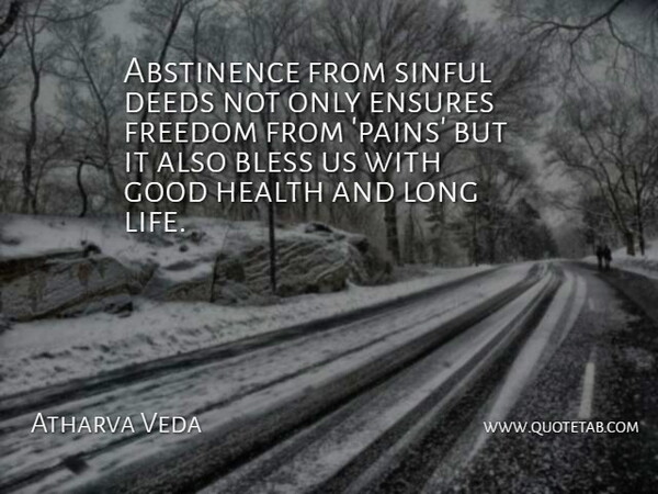 Atharva Veda Quote About Abstinence, Bless, Deeds, Ensures, Freedom: Abstinence From Sinful Deeds Not...