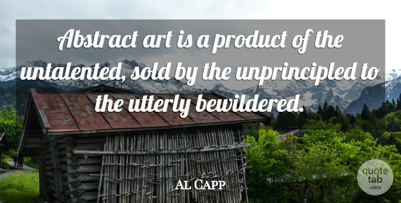 Al Capp Quote About Abstract, American Cartoonist, Art, Product, Sold: Abstract Art Is A Product...