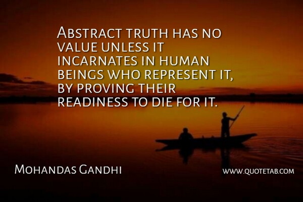 Mahatma Gandhi Quote About Truth, Abstract, Prove: Abstract Truth Has No Value...