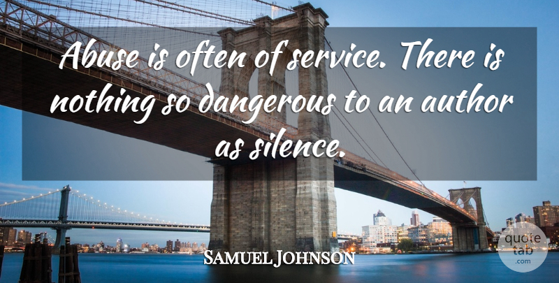 Samuel Johnson Quote About Writing, Silence, Abuse: Abuse Is Often Of Service...