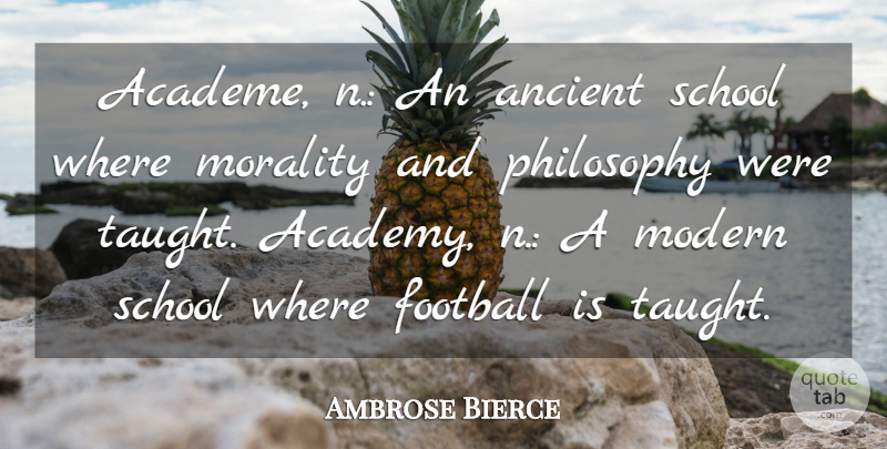 Ambrose Bierce Quote About Inspirational, Graduation, Sports: Academe N An Ancient School...