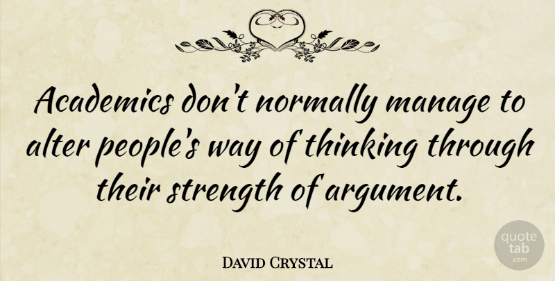 David Crystal Quote About Thinking, People, Way: Academics Dont Normally Manage To...