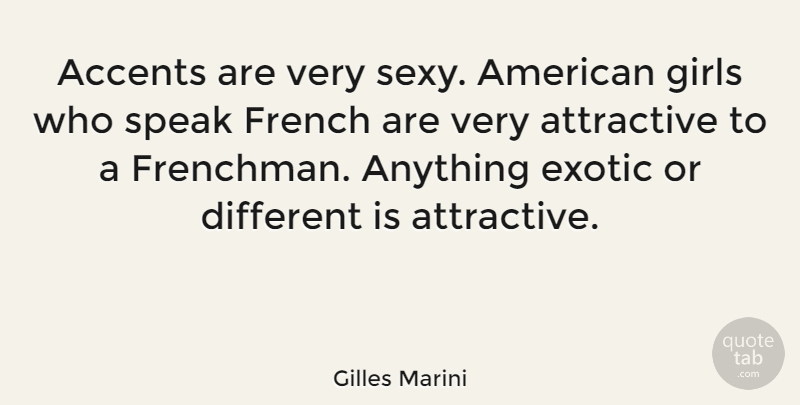 Gilles Marini Quote About Girl, Sexy, Speaks French: Accents Are Very Sexy American...