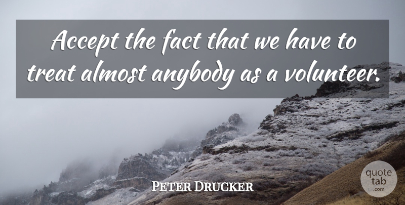 Peter Drucker Quote About Relationship, Leadership, Motivation: Accept The Fact That We...