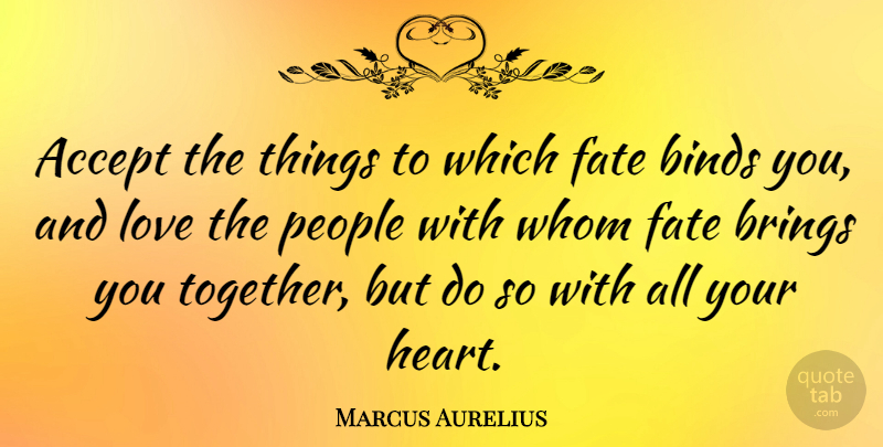 Marcus Aurelius Quote About Love, Valentines Day, Heartbreak: Accept The Things To Which...