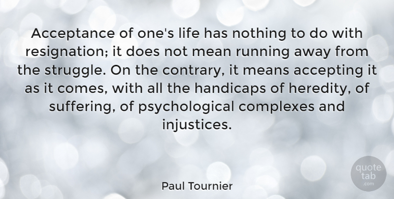 Paul Tournier Quote About Life, Change, Running: Acceptance Of Ones Life Has...