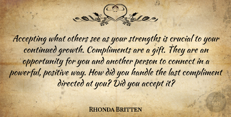 Rhonda Britten Quote About Powerful, Opportunity, Growth: Accepting What Others See As...