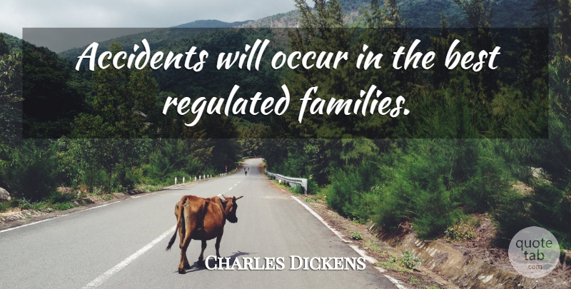 Charles Dickens Quote About Funny, Family, Micawber: Accidents Will Occur In The...