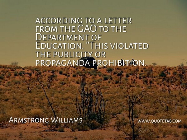 Armstrong Williams Quote About According, Department, Education, Letter, Propaganda: According To A Letter From...