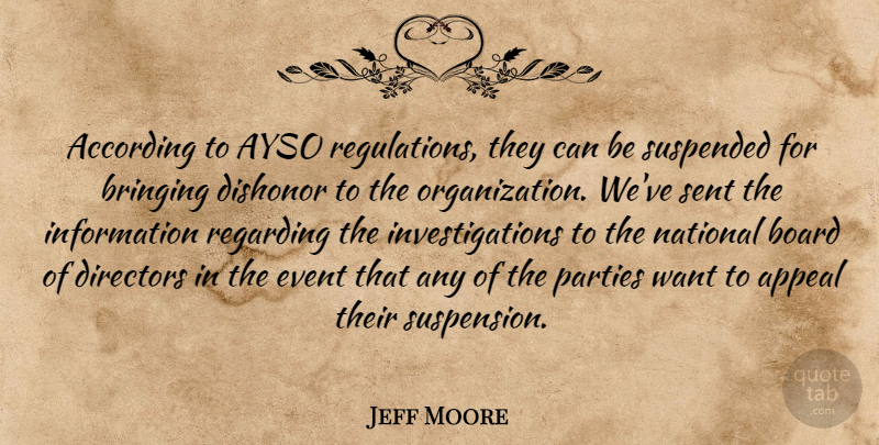 Jeff Moore Quote About According, Appeal, Board, Bringing, Directors: According To Ayso Regulations They...