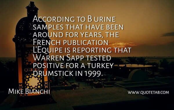 Mike Bianchi Quote About According, French, Positive, Reporting, Samples: According To B Urine Samples...