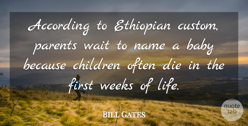 Bill Gates Quote About Baby, Children, Names: According To Ethiopian Custom Parents...