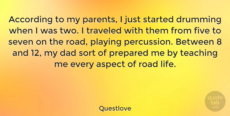 Questlove Quote About Dad, Teaching, Two: According To My Parents I...