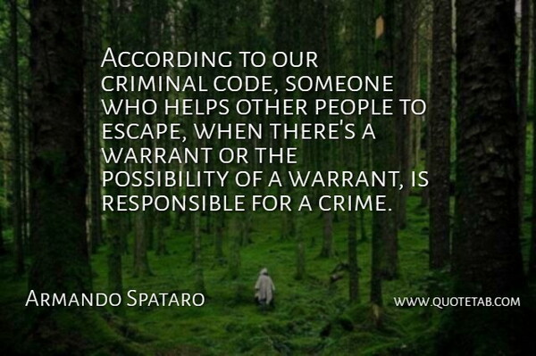 Armando Spataro Quote About According, Criminal, Helps, People: According To Our Criminal Code...