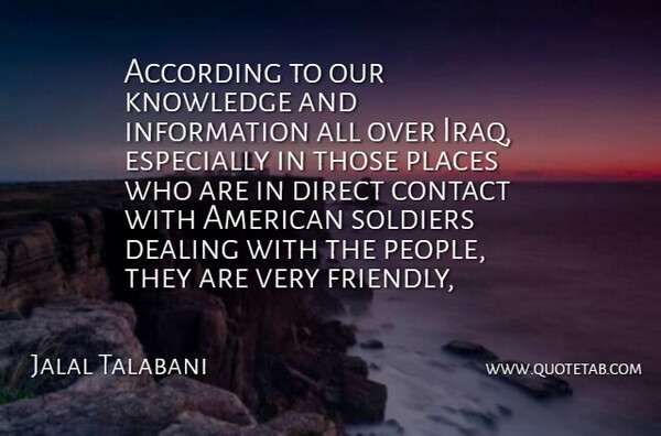 Jalal Talabani Quote About According, Contact, Dealing, Direct, Information: According To Our Knowledge And...