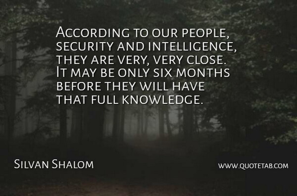 Silvan Shalom Quote About According, Full, Intelligence And Intellectuals, Months, Security: According To Our People Security...